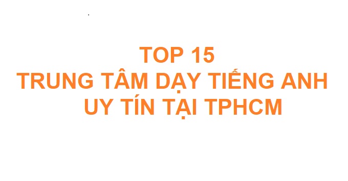 TOP Trung Tâm Tiếng Anh Uy Tín Tại TPHCM
