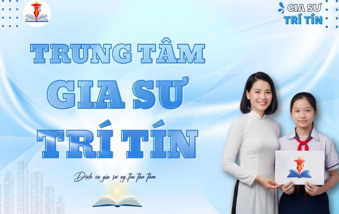 Trung Tâm Gia Sư Trí Tín Có Uy Tín Không?